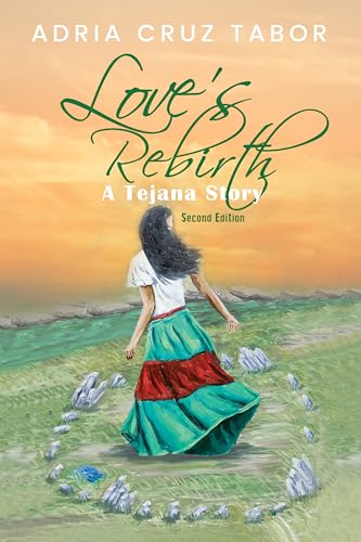 Love’s Rebirth: A Tejana Story