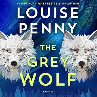 The Grey Wolf (Chief Inspector Armand Gamache, #19)
