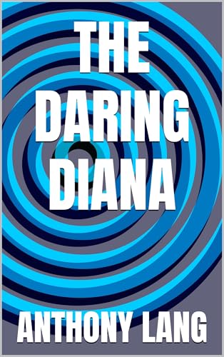 The Daring Diana: A golden age mystery thriller