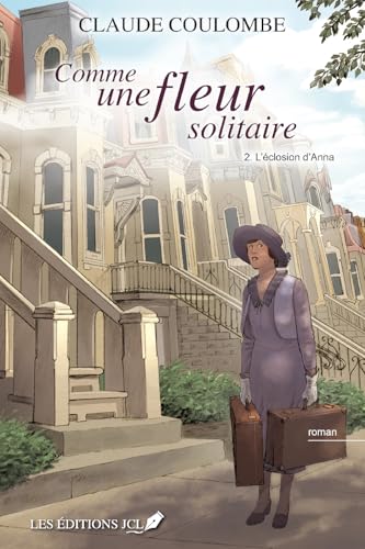 L'éclosion d'Anna: Comme une fleur solitaire