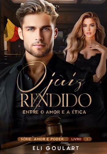 O Juiz Rendido: Entre o Amor e a Ética (AMOR E PODER Livro 1)