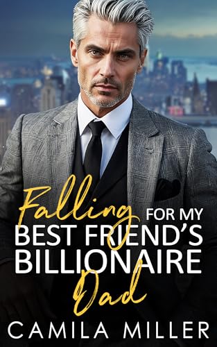 Falling for my Best Friend's Billionaire Dad