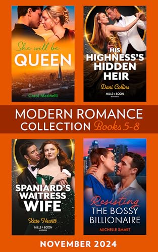Modern Romance November 2024 Books 5-8: She Will Be Queen (Wed into a Billionaire's World) / His Highness's Hidden Heir / Resisting the Bossy Billionaire / Spaniard's Waitress Wife