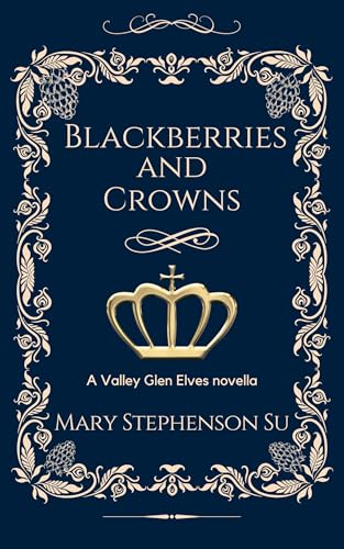 Blackberries and Crowns: A Valley Glen Elves Novella