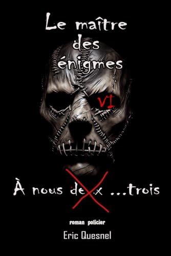 Le maître des énigmes 6: À nous deux...trois