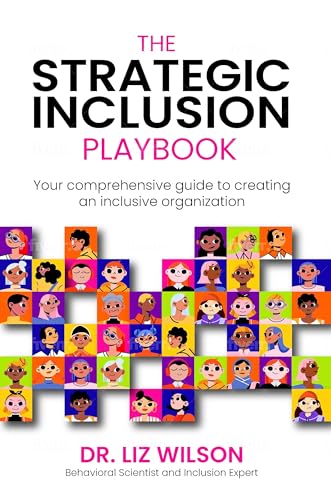 The Strategic Inclusion Playbook: Your comprehensive guide to creating an inclusive organization