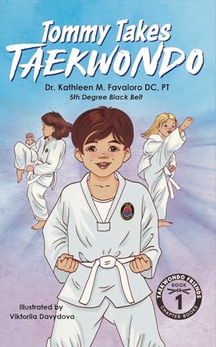 Tommy Takes Taekwondo: A Children's Early Chapter Book About Building Self-Confidence Through Martial Arts