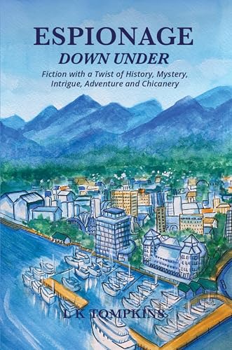 Espionage Down Under: Fiction With a Twist of History, Mystery, and Chicanery