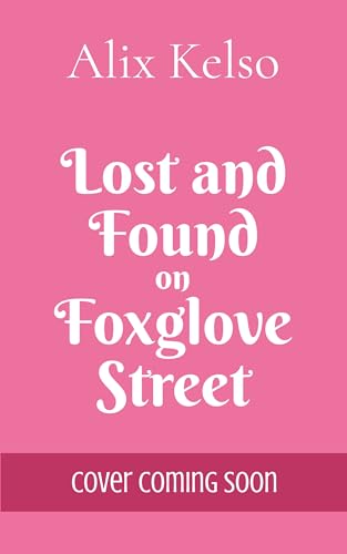 Lost and Found on Foxglove Street: A heartwarming uplifting romance