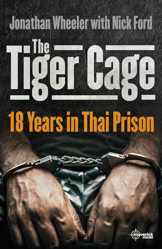 The Tiger Cage: 18 Years in Thai Prison