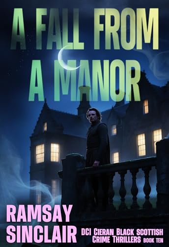 A Fall From A Manor: A DCI Cieran Black Scottish Crime Thriller