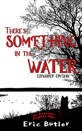 There's Something in the Water Expanded Edition: An Extreme Cryptid Tale