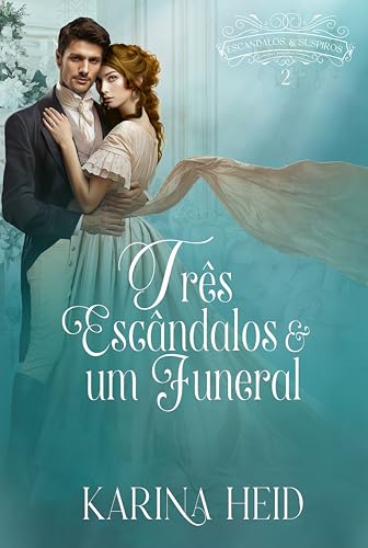 Três Escândalos e um Funeral: A história de Axel, de Lady Malícia (Escândalos e Suspiros Livro 2)