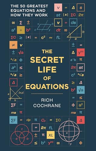The Secret Life of Equations: The 50 Greatest Equations and How They Work
