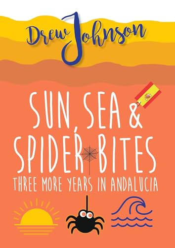Sun, Sea & Spider Bites: Three More Years in Andalucía
