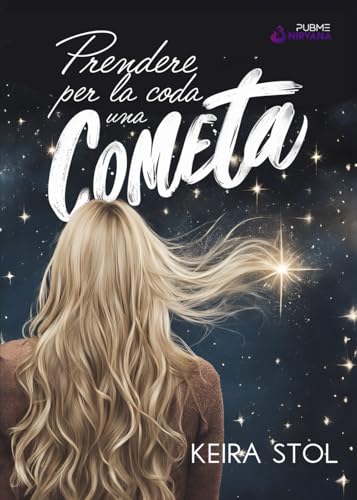 Prendere per la coda una cometa: (Collana Nirvana - PubMe) (PubMe Romance)