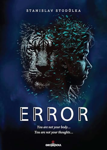 ERROR: The Hidden Programs of the Human Body - Break Free from Autopilot and Redefine Conscious Living