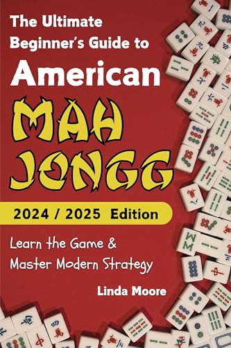 American Mah Jongg for Beginners: Learn & Master the Game with Ease - New Edition Featuring This Year’s Card Strategies