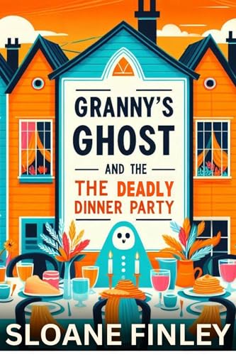 Granny's Ghost and the Deadly Dinner Party