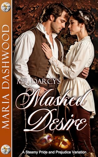 Mr. Darcy's Masked Desire: A Steamy Pride and Prejudice Variation