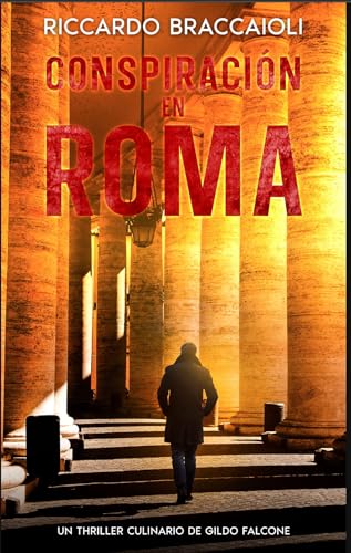 Conspiración en Roma: Un Thriller Culinario de Gildo Falcone (Inspector Chef Gildo Falcone, thriller gastronómico, crimen y misterio)