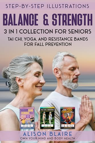 Balance & Strength. 3:1 Collection For Seniors : Tai Chi, Yoga, and Resistance Bands for Fall Prevention