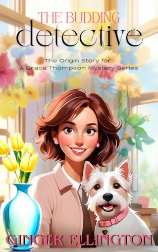The Budding Detective: The Origin Story for a Grace Thompson Mystery Series