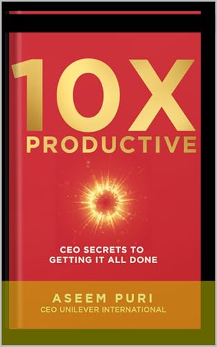 Get 10X Productive - CEO secrets and strategies to getting all your work done on time