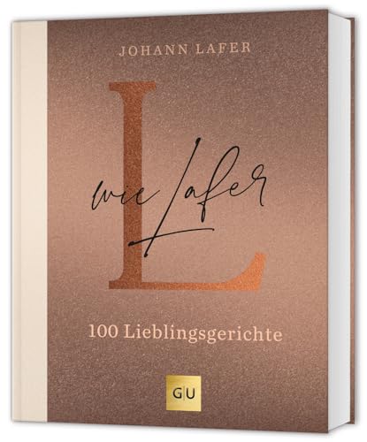L wie Lafer: 100 Lieblingsrezepte