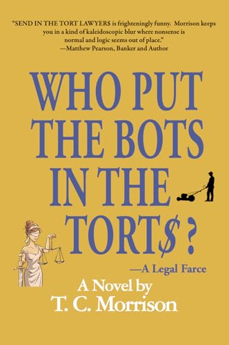Who Put the Bots in the Tort$?—A Legal Farce