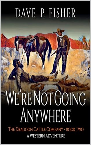 We’re Not Going Anywhere: A Western Adventure