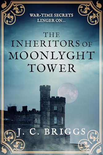 The Inheritors of Moonlyght Tower: War-time secrets linger on...