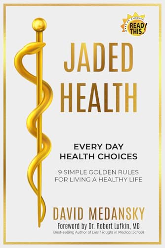 Jaded Health - Every Day Health Choices: 9 Simple Golden Rules for Living a Healthy Life