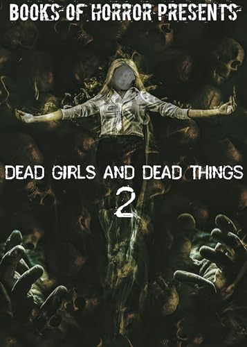 Dead Girls & Dead Things 2