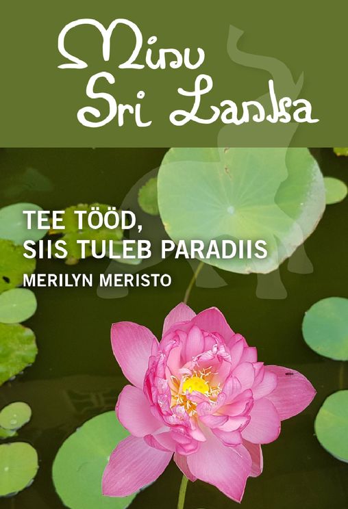 Minu Sri Lanka. Tee tööd, siis tuleb paradiis
