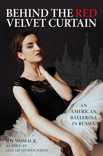 Behind the Red Velvet Curtain: An American Ballerina in Russia