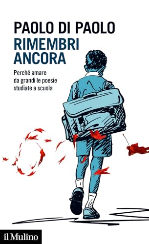 Rimembri ancora. Perché amare da grandi le poesie studiate a scuola