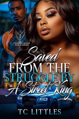 Saved From The Struggle By A Street King