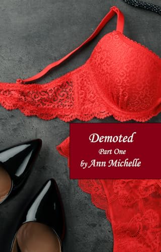 Demoted: A Feminization Tale: Part One