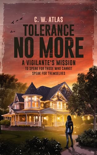 Tolerance No More: A Vigilante's Mission to Speak for Those Who Cannot Speak for Themselves