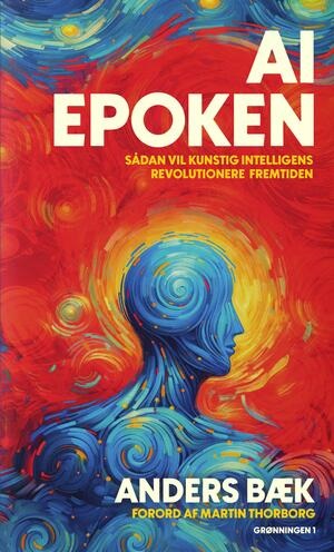 AI Epoken: Sådan vil kunstig intelligens revolutionere fremtiden