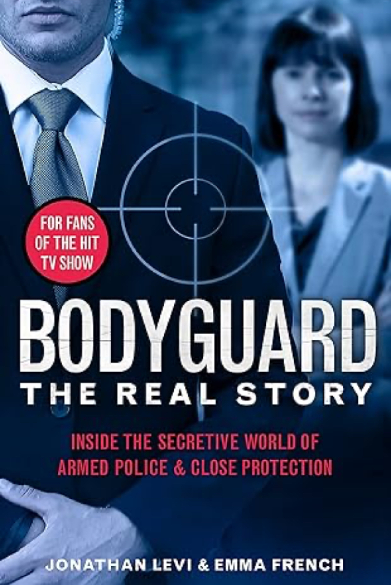 Bodyguard: The Real Story: Inside the secretive world of armed police and close protection