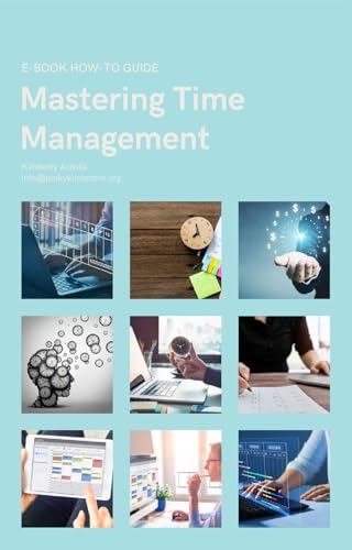 Mastering Time Management: How to Guide by Kimberly Acosta | Goodreads