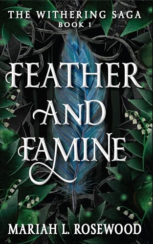 Feather and Famine: The Withering Saga - Book 1
