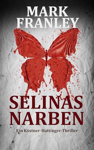 Selinas Narben: (Ein Köstner-Hattinger-Thriller 5)