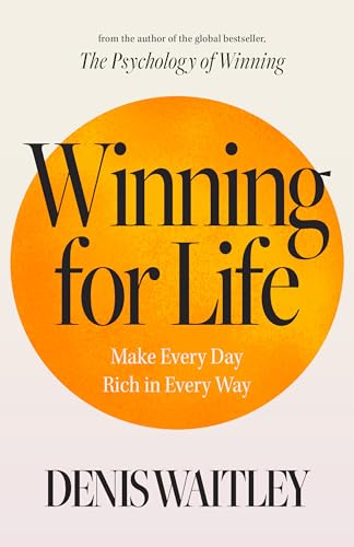 Winning for Life: Make Every Day Rich in Every Way