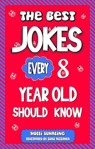 The Best Jokes Every 8 Year Old Should Know: Funny Kid's Jokes To Make You Laugh | Knock Knock Jokes, Riddles and Question & Answers Jokes and Puns