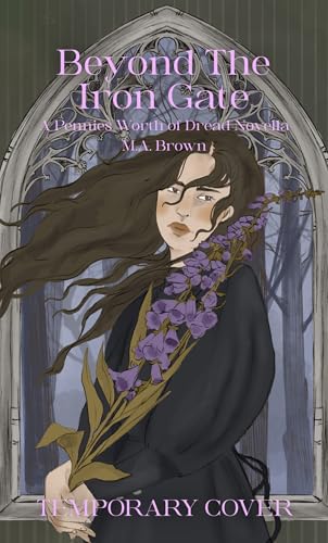 Beyond The Iron Gate: A Pennies Worth Of Dread Novella