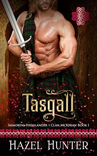 Tasgall (Immortal Highlander Clan McKeran Book 1): A Scottish Time Travel Romance
