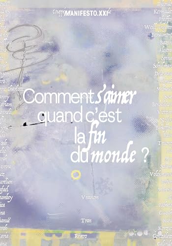 Comment s'aimer quand c'est la fin du monde ?: Les 10 ans de Manifesto XXI
